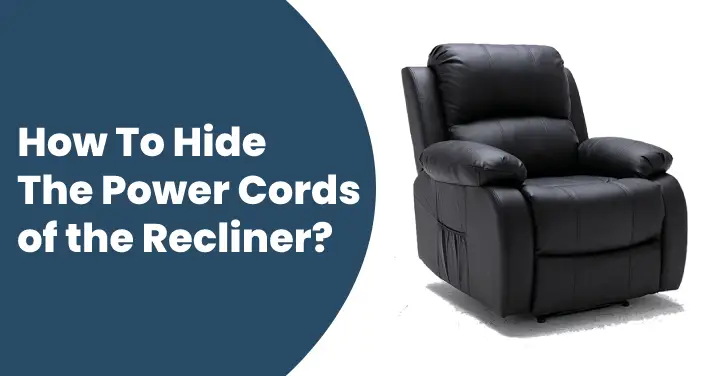How To Hide The Power Cords of the Recliner